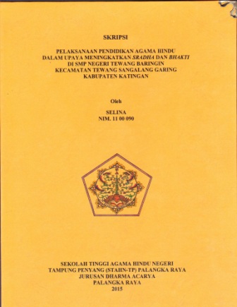 Pelaksanaan Pendidikan Agama Hindu dalam Upaya Meningkatkan Sradha dan Bhakti di SMP Negeri Tewang Baringin Kecamatan Tewang Sangalang Garing Kabupaten Katingan