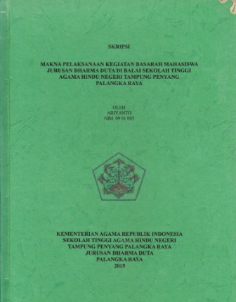 Makna pelaksanaan kegiatan basarah mahasiswa jurusan Dharna Duta di balai Sekolah Tinggi Agama Hindu Negeri Tampung Penyang Palangka Raya